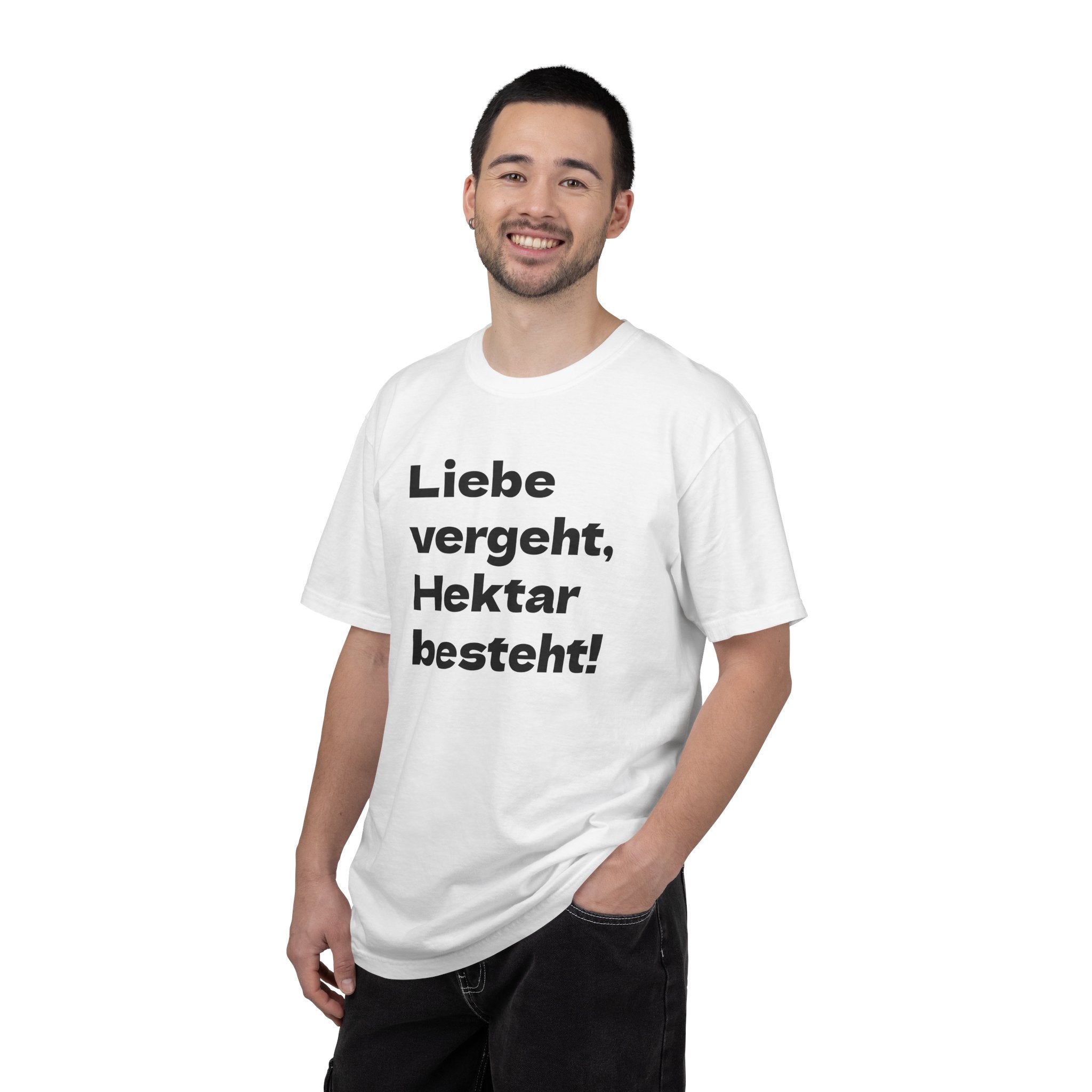"Liebe vergeht, Hektar besteht!" Shirt