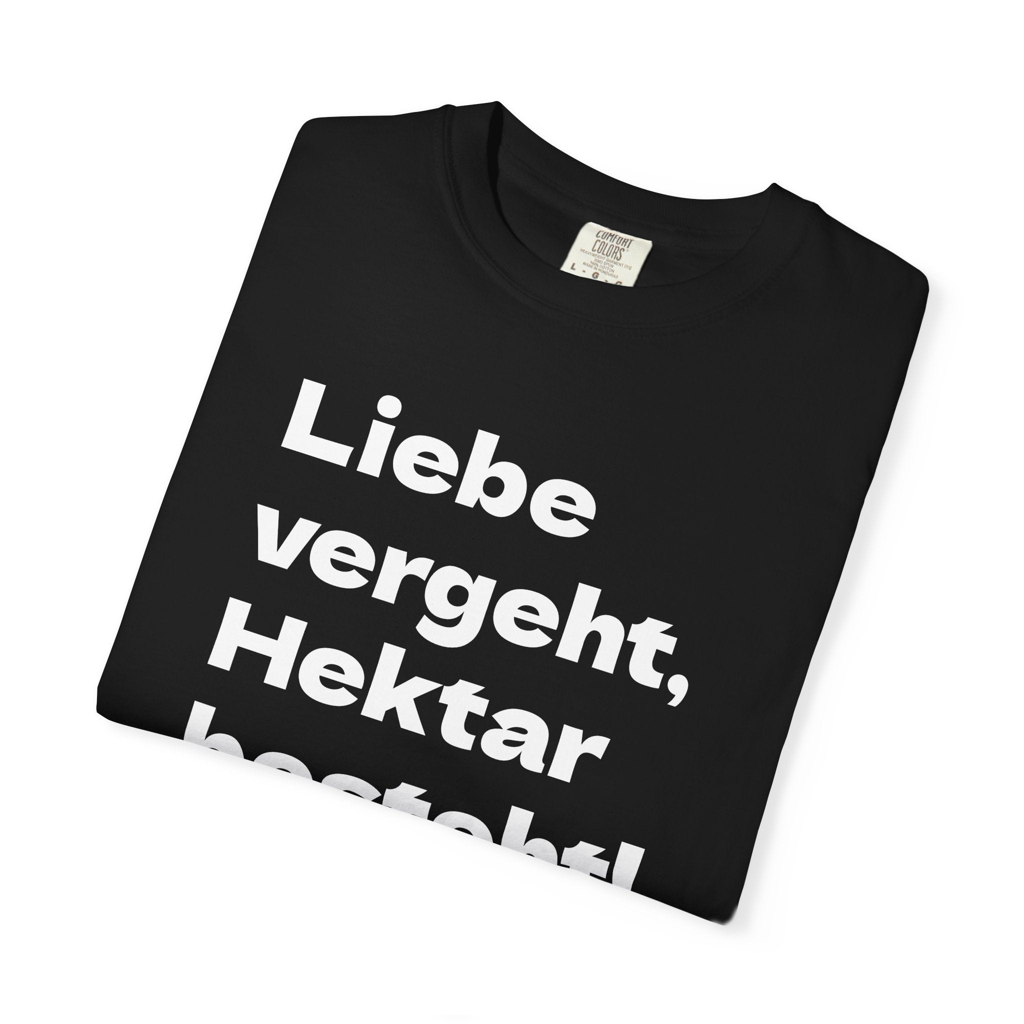 iebe vergeht, Hektar besteht! T-Shirt - Landwirtschaft Spruch | KUMPELKOLLEKTIV