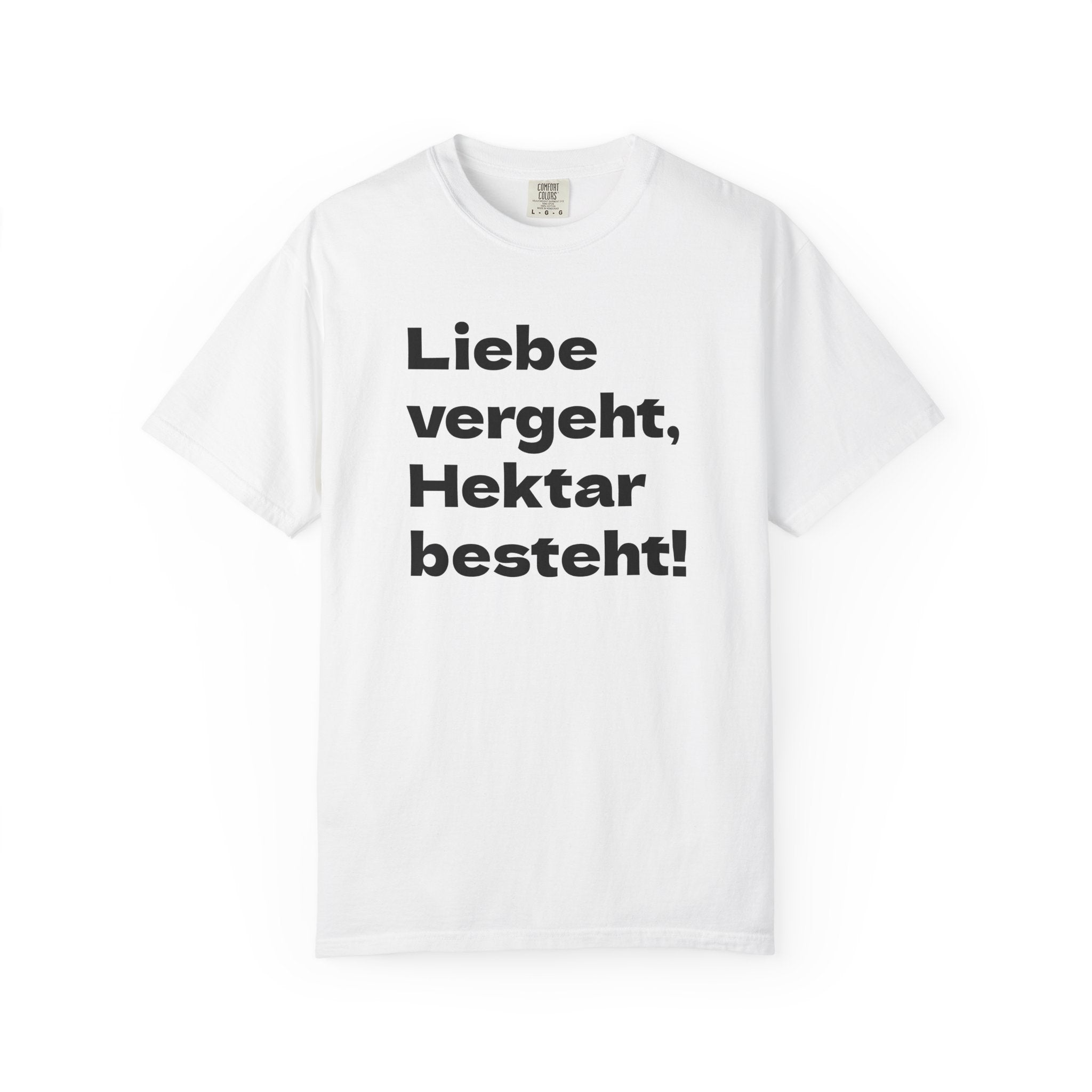 iebe vergeht, Hektar besteht! T-Shirt - Landwirtschaft Spruch | KUMPELKOLLEKTIV