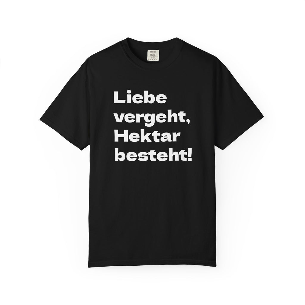 iebe vergeht, Hektar besteht! T-Shirt - Landwirtschaft Spruch | KUMPELKOLLEKTIV